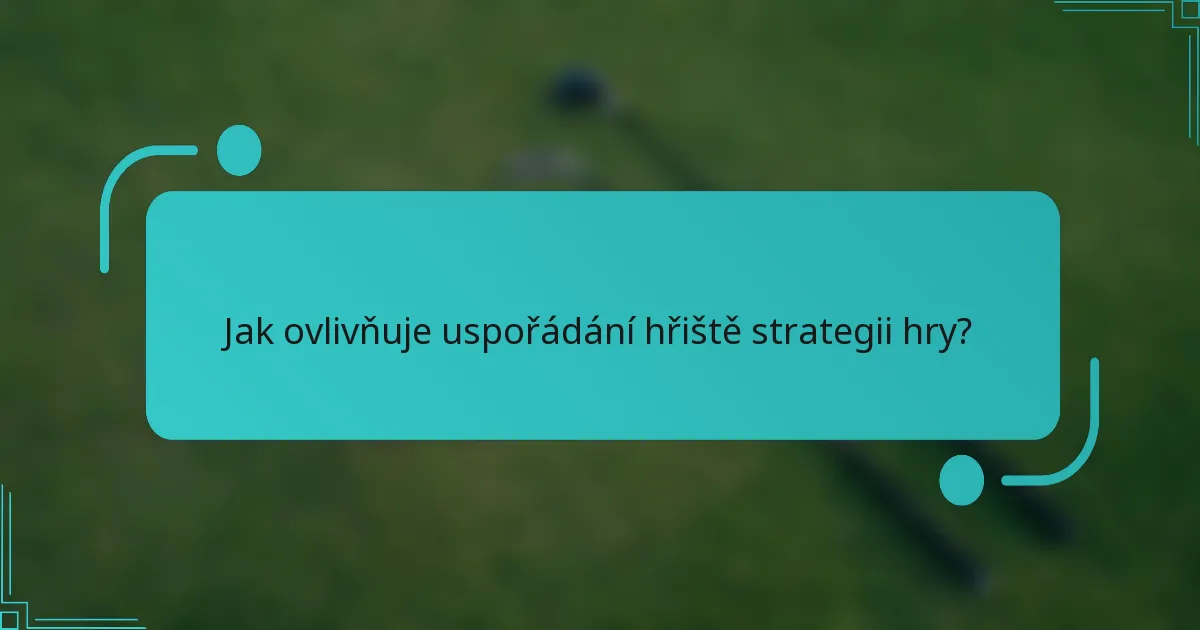 Jak ovlivňuje uspořádání hřiště strategii hry?