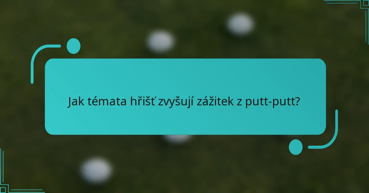 Jak témata hřišť zvyšují zážitek z putt-putt?