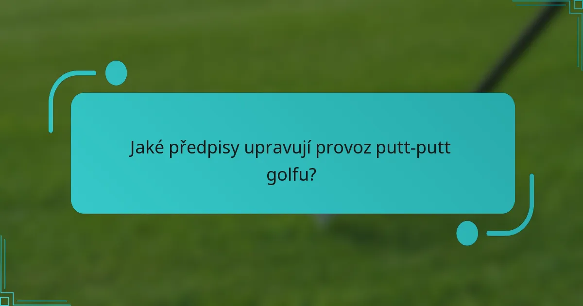 Jaké předpisy upravují provoz putt-putt golfu?