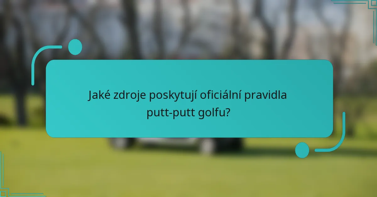 Jaké zdroje poskytují oficiální pravidla putt-putt golfu?